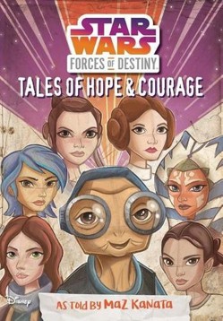 Star Wars Forces of Destiny: Tales of Hope & Courage