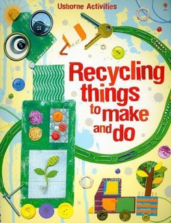 Recycling Things to Make and Do