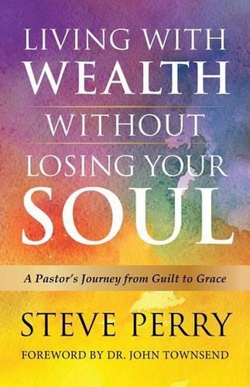 Living with Wealth Without Losing Your Soul