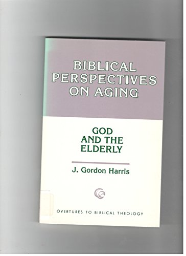 Biblical Perspectives on Ageing, God and the Elderly