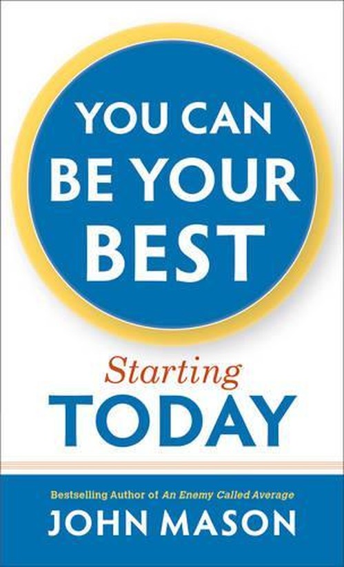 You Can Be Your Best--Starting Today