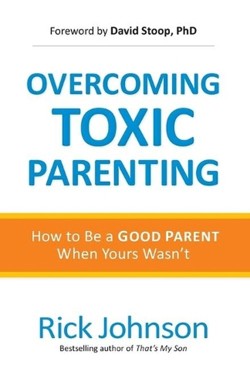 Overcoming Toxic Parenting