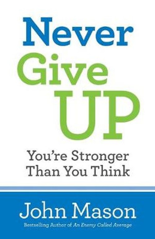 Never Give Up––You`re Stronger Than You Think