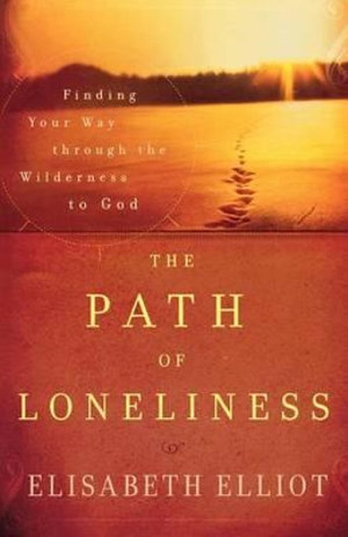 The Path of Loneliness Finding Your Way Through the Wilderness to God