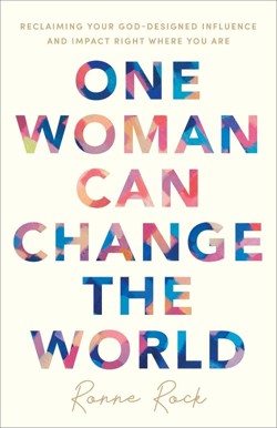 One Woman Can Change the World  Reclaiming Your GodDesigned Influence and Impact Right Where You Are