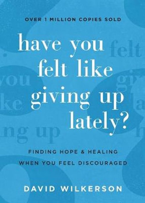 Have You Felt Like Giving Up Lately? Finding Hope and Healing When You Feel Discouraged