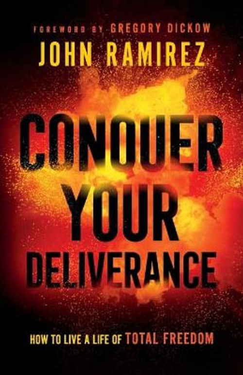 Conquer Your Deliverance  How to Live a Life of Total Freedom