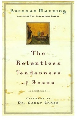 The Relentless Tenderness of Jesus