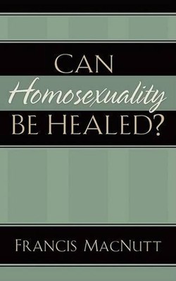 Can Homosexuality Be Healed?