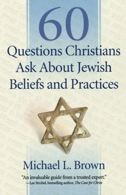 60 Questions Christians Ask About Jewish Beliefs and Practices