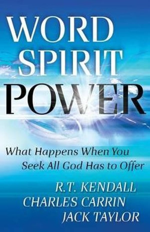 Word Spirit Power  What Happens When You Seek All God Has to Offer
