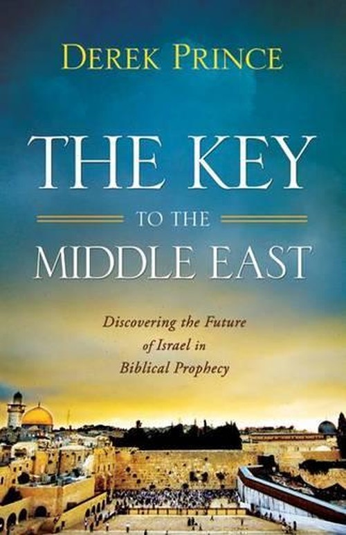 The Key to the Middle East Discovering the Future of Israel in Biblical Prophecy