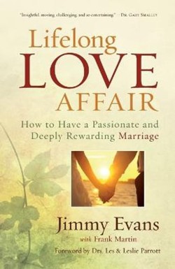 Lifelong Love Affair  How to Have a Passionate and Deeply Rewarding Marriage