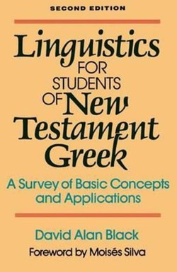 Linguistics for Students of New Testament Greek – A Survey of Basic Concepts and Applications