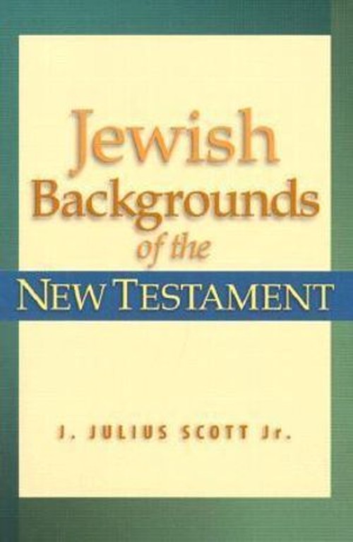 Jewish Backgrounds of the New Testament