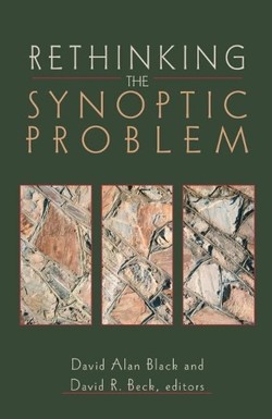 Rethinking the Synoptic Problem