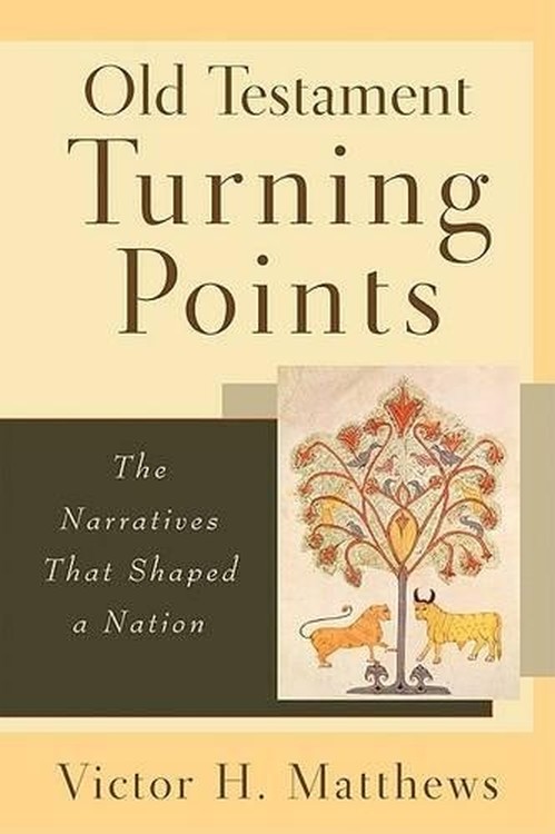 Old Testament Turning Points - The Narratives That Shaped a Nation