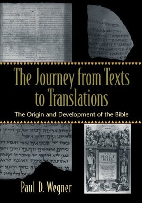 The Journey from Texts to Translations  The Origin and Development of the Bible