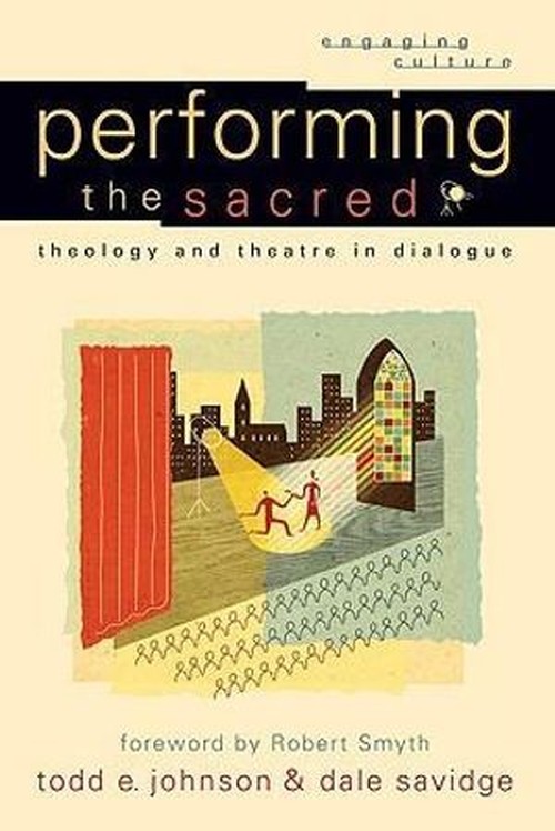 Performing the Sacred Theology and Theatre in Dialogue