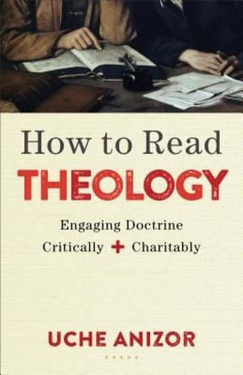 How to Read Theology Engaging Doctrine Critically and Charitably