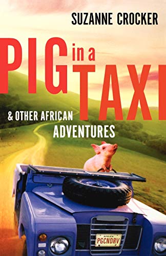 Pig in a Taxi and Other African Adventures
