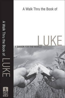A Walk Thru the Book of Luke