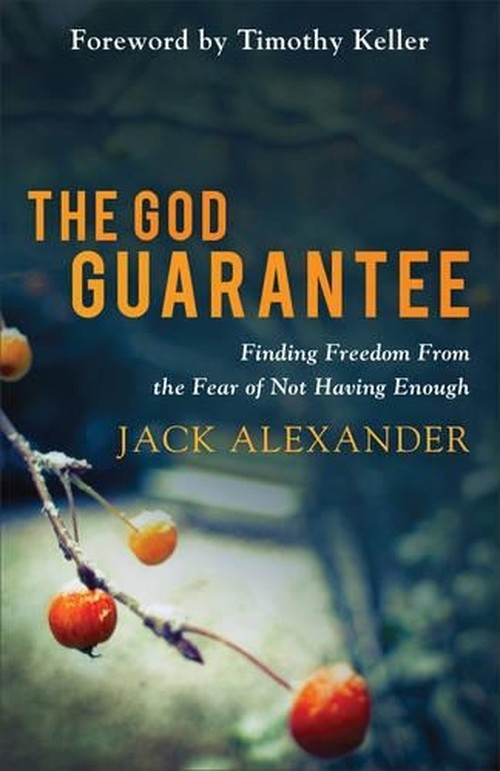 God Guarantee, The Finding Freedom from the Fear o f Not Having Enough