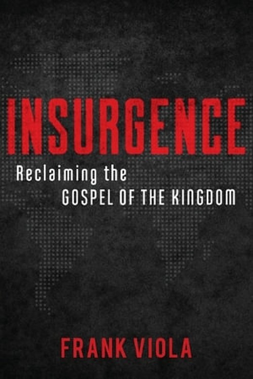 Insurgence Reclaiming the Gospel of the Kingdom