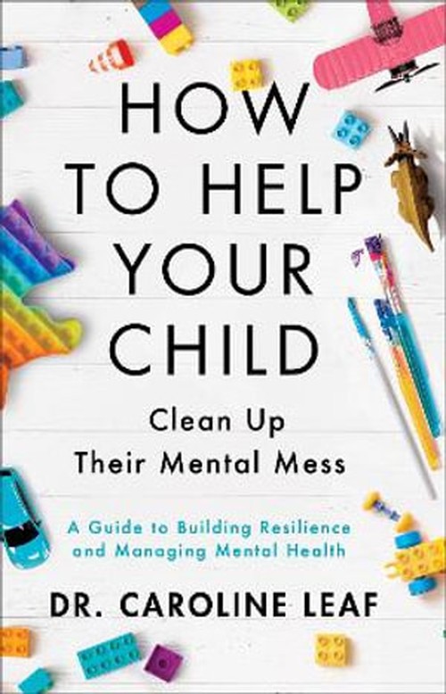 How to Help Your Child Clean Up Their Mental Mes - A Guide to Building Resilience and Managing Mental Health