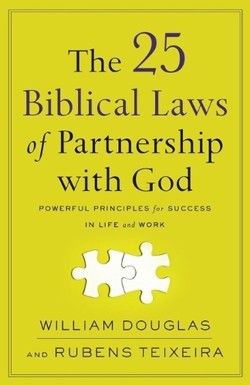 The 25 Biblical Laws of Partnership with God  Powerful Principles for Success in Life and Work
