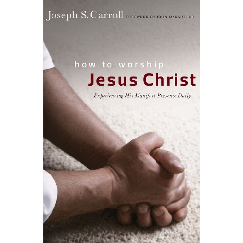 How To Worship Jesus Christ