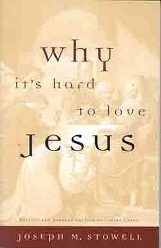 Why it's Hard to Love Jesus