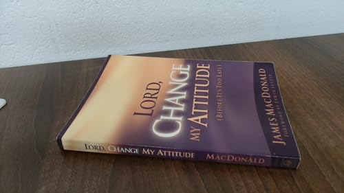 Lord, Change My Attitude Before Its Too Late