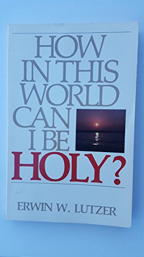 How in This World Can I Be Holy?