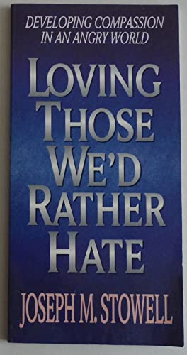 Loving Those We'd Rather Hate