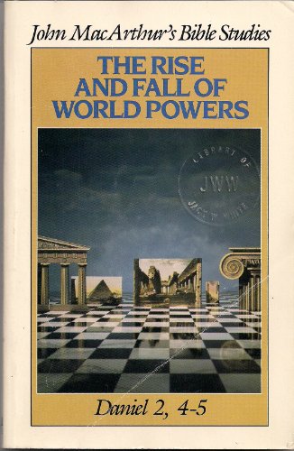 Rise and Fall of World Powers (John Macarthur's Bible Studies)