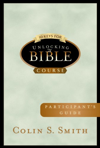 10 Keys For Unlocking The Bible Participants Guide