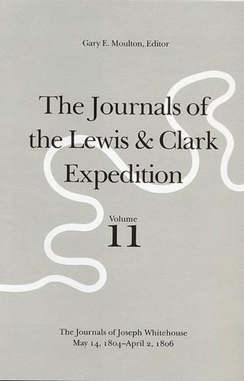 The Journals of the Lewis and Clark Expedition, Vo lume 11