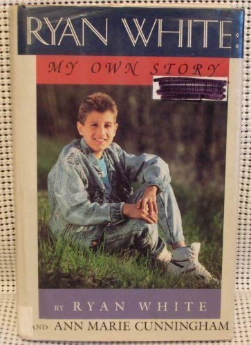 White & Cunningham : Ryan White: My Own Story