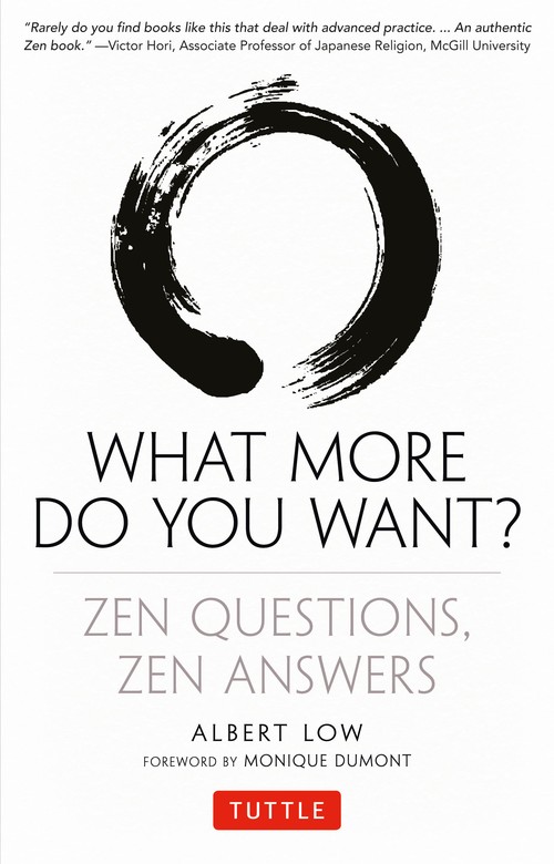 What More Do You Want? Zen Questions, Zen Answers