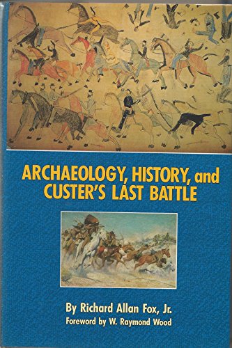 Archaeology, History and Custer's Last Battle