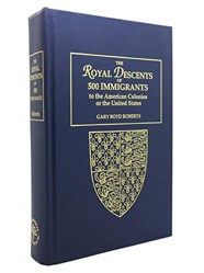 The Royal Descents of 500 Immigrants to the American Colonies or the United States