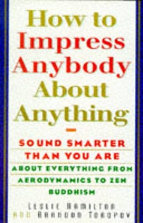 How to Impress Anybody