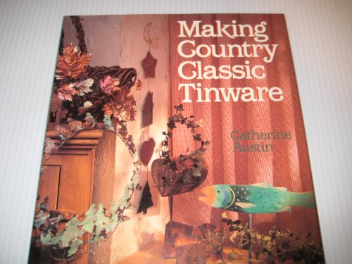 MAKING COUNTRY CLASSIC TINWARE