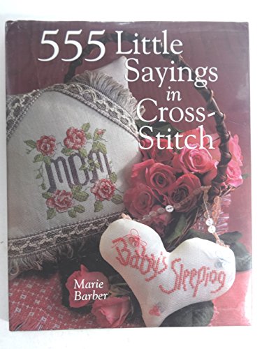 555 LITTLE SAYINGS IN CROSS STITCH