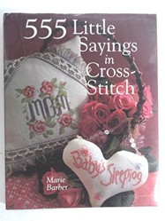 555 LITTLE SAYINGS IN CROSS STITCH