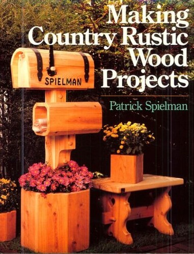 Making Country Rustic Wood Projects