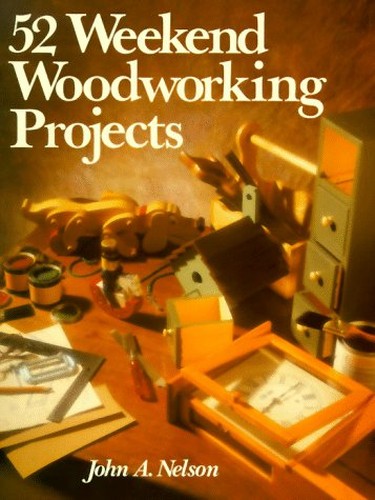 52 WEEKEND WOODWORKING PROJECTS