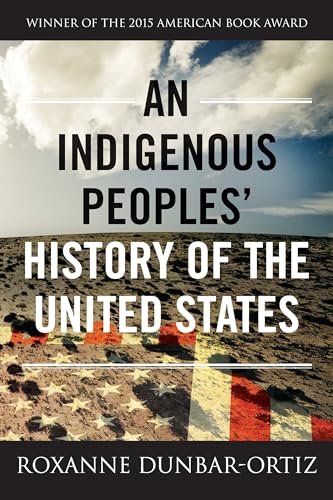 Roxanne Dunbar-Ortiz - An Indigenous Peoples' History of the United States