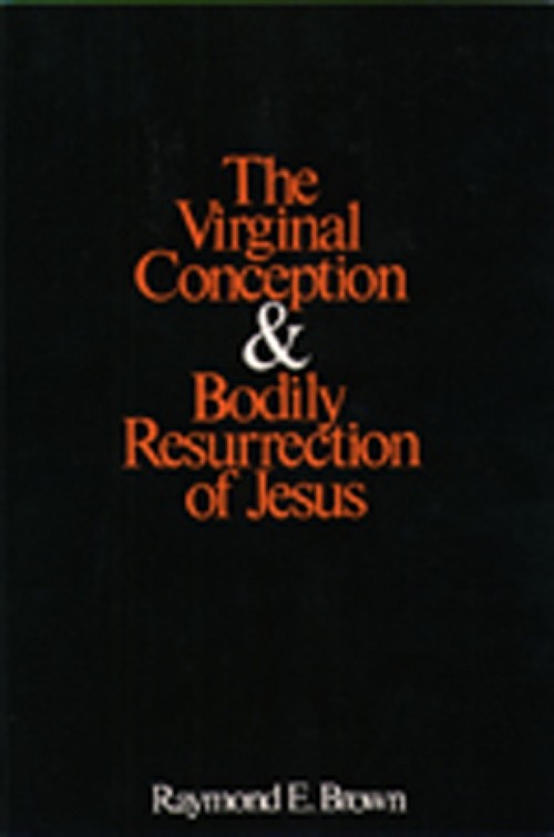 The Virginal Conception and Bodily Resurrection of Jesus